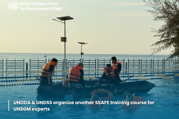 UNODA & UNDSS organize another SSAFE training course for UNSGM experts